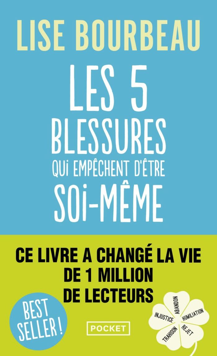 Les cinq blessures qui empêchent d'être soi-même - Lise Bourbeau - 2013