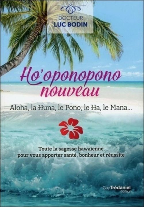 Ho'oponopono nouveau – Aloha, la Huna, le Pono, le Ha, le Mana - Luc Bodin — Boutique Anderias